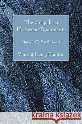 The Gospels as Historical Documents, Part III Vincent Henry Stanton 9781606082775 Wipf & Stock Publishers - książka