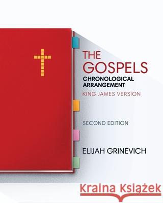 The Gospels: Chronological Arrangement - King James Version Elijah Grinevich 9781952760013 Elijah Grinevich - książka