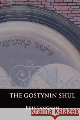 The Gostynin Shul Kris Langman 9798330250424 Post Hoc Pub - książka