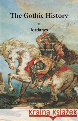 The Gothic History of Jordanes Jordanes                                 Charles Christopher Mierow Giles Lauren 9780999140185 Sophron Editor - książka