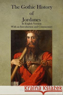 The Gothic History of Jordanes Jordanes 9781503079793 Createspace - książka