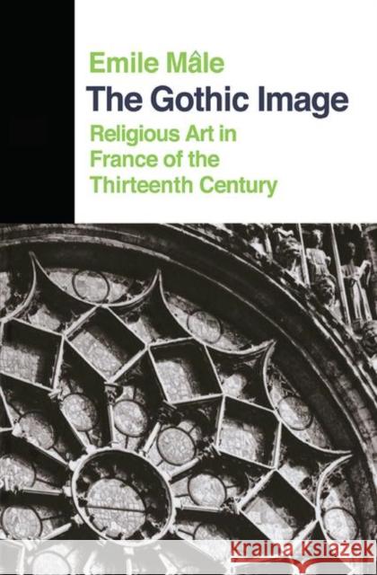 The Gothic Image: Religious Art in France of the Thirteenth Century Male, Emile 9780367094768 Taylor and Francis - książka