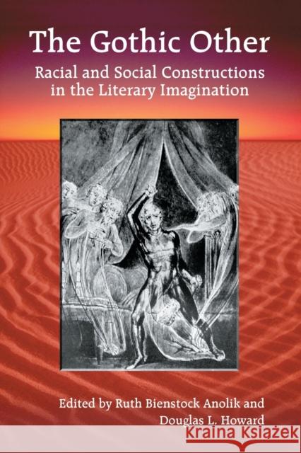 The Gothic Other: Racial and Social Constructions in the Literary Imagination Anolik, Ruth Bienstock 9780786418589 McFarland & Company - książka