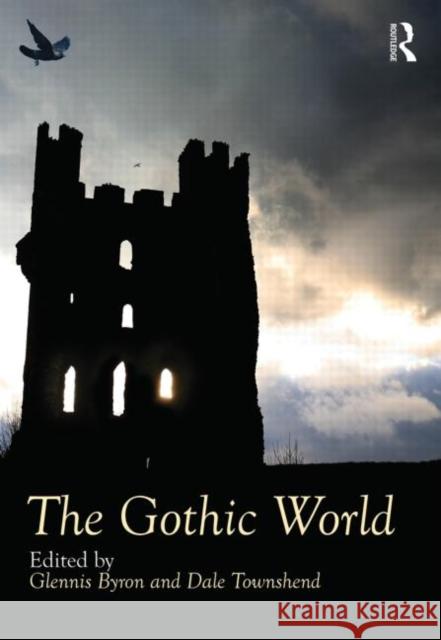 The Gothic World Glennis Byron Dale Townshend 9780415637442 Routledge - książka
