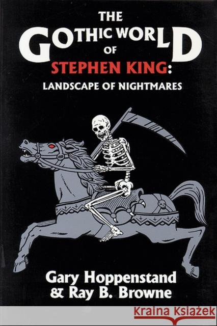 The Gothic World of Stephen King: Landscape of Nightmares Gary Hoppenstand Ray Broadus Browne Gary Hoppenstand 9780879724115 Popular Press - książka