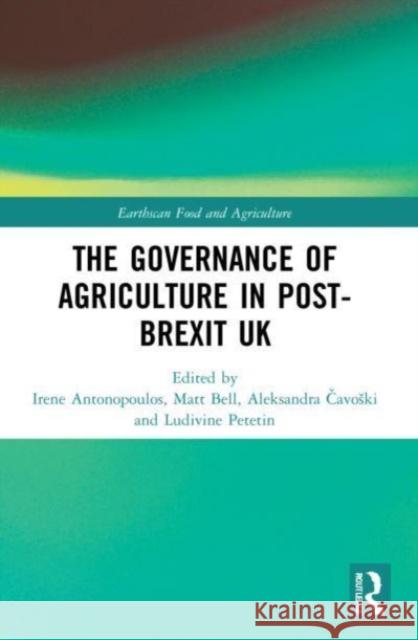The Governance of Agriculture in Post-Brexit UK  9781032207049 Taylor & Francis Ltd - książka