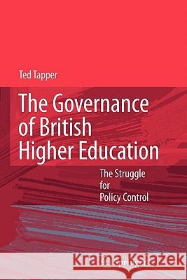 The Governance of British Higher Education: The Struggle for Policy Control Tapper, Ted 9789048173914 Springer - książka