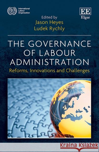 The Governance of Labour Administration: Reforms, Innovations and Challenges Jason Heyes, Ludek Rychly 9781802203141 Edward Elgar Publishing Ltd - książka