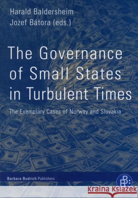 The Governance of Small States in Turbulent Times: The Exemplary Cases of Norway and Slovakia Baldersheim, Harald 9783866494305 Barbara Budrich - książka
