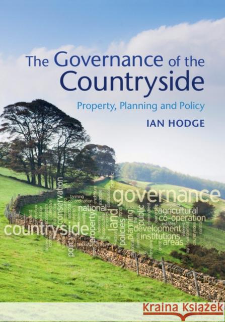 The Governance of the Countryside: Property, Planning and Policy Ian Hodge   9780521623964 Cambridge University Press - książka