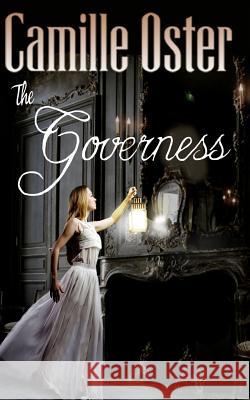 The Governess: a classic Victorian gothic romance Oster, Camille 9781719942805 Independently Published - książka