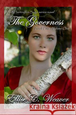 The Governess: Book One: Volume One Ellise C. Weaver 9781484914083 Createspace - książka