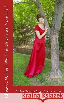 The Governess Novella #1: A Huntington Saga Series Novel Ellise Weaver 9781497467460 Createspace - książka