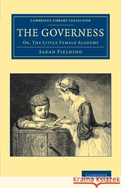 The Governess: Or, the Little Female Academy Fielding, Sarah 9781108064781 Cambridge University Press - książka