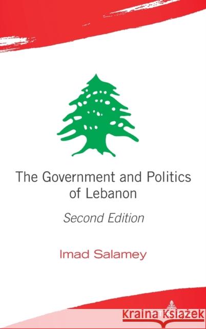 The Government and Politics of Lebanon: Second Edition Imad Salamey 9781433174230 Peter Lang Inc., International Academic Publi - książka