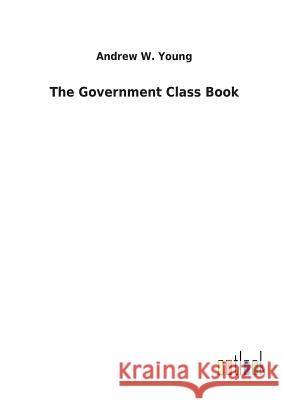 The Government Class Book Andrew W Young 9783732619986 Salzwasser-Verlag Gmbh - książka