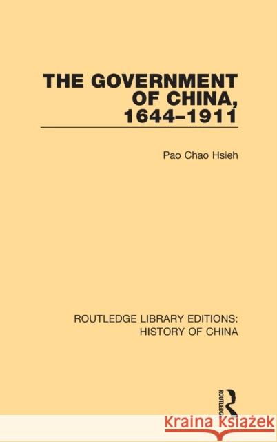 The Government of China, 1644-1911 Pao Chao Hsieh 9781138316683 Taylor and Francis - książka