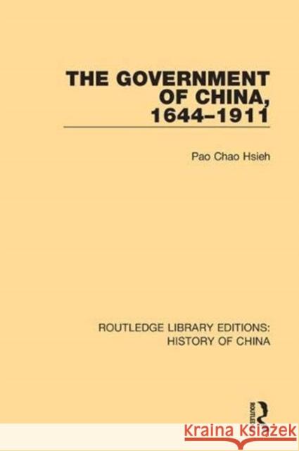 The Government of China, 1644-1911 Pao Chao Hsieh 9781138316706 Routledge - książka