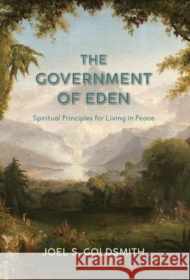 The Government of Eden: Spiritual Principles for Living in Peace Joel S. Goldsmith 9780874910025 Acropolis Books, Inc. - książka