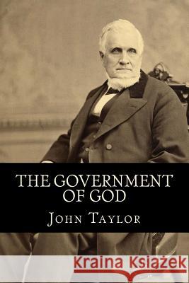 The Government of God (Complete and Unabridged, with an INDEX) Taylor, John 9781539637776 Createspace Independent Publishing Platform - książka