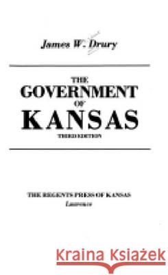 The Government of Kansas James W. Drury   9780700602056 University Press of Kansas - książka