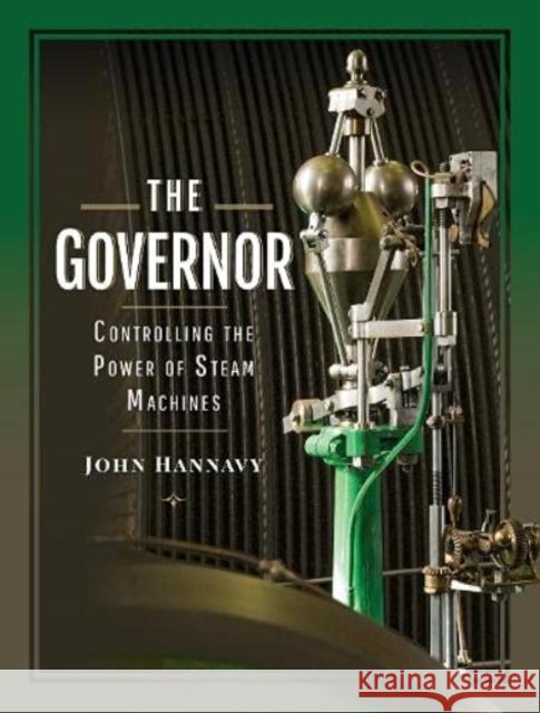 The Governor: Controlling the Power of Steam Machines John Hannavy 9781399090889 Pen and Sword Transport - książka