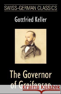 The Governor of Greifensee (Swiss-German Classics) Gottfried Keller Andrew Moore Paul Bernard Thomas 9781595690845 Mondial - książka