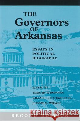 The Governors of Arkansas: Essays in Political Biography Gatewood, Jr. 9781557283313 University of Arkansas Press - książka