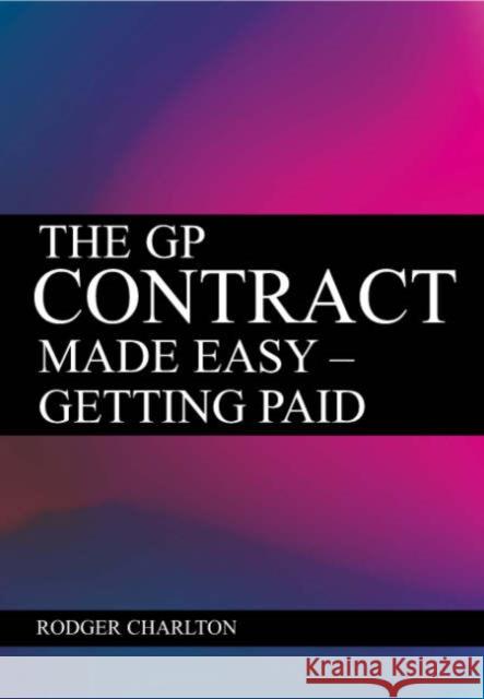 The GP Contract Made Easy: Getting Paid Rodger Charlton 9781857756326  - książka