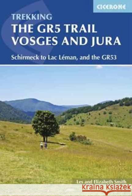The GR5 Trail - Vosges and Jura: Schirmeck to Lac LA©man, and the GR53 Elizabeth Smith 9781852848125 Cicerone Press - książka