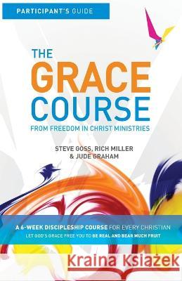 The Grace Course Participant\'s Guide Steve Goss Rich Miller Jude Graham 9781913082741 Freedom in Christ Ministries International - książka