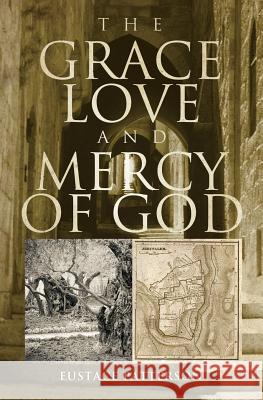 The Grace, Love and Mercy of God Eustace Patterson 9781460004913 Guardian Books - książka