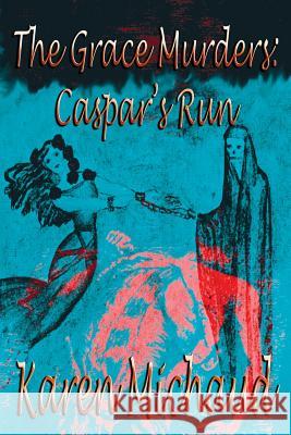 The Grace Murders: Caspar's Run Karen Michaud 9781927397367 Karen Michaud - książka