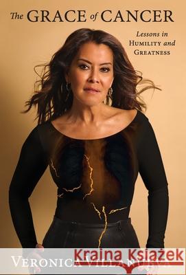 The Grace of Cancer: Lessons in Humility and Greatness Veronica Villanueva 9781544507934 Lioncrest Publishing - książka