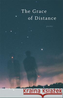 The Grace of Distance: Poems Matthew Thorburn Ava Leavell Haymon 9780807170762 LSU Press - książka