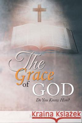 The Grace of God: Do You Know Him? Kenny Uko 9781524586256 Xlibris - książka