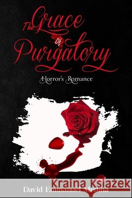 The Grace of Purgatory: Horrors Romance Maduranga Thebuwana, David Emmanuel Medina, Sheila R Boyd 9798458138444 Independently Published - książka