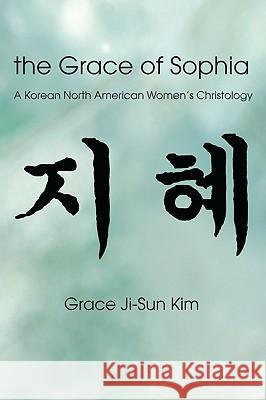 The Grace of Sophia Grace Ji-Sun Kim 9781608992133 Wipf & Stock Publishers - książka