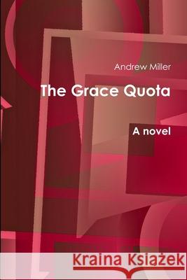 The Grace Quota Andrew Miller 9780359030897 Lulu.com - książka