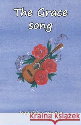 The Grace Song: A Novella Madeleine Venter 9781693573033 Independently Published - książka