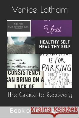 The Grace to Recovery: Book of Affirmations Venice Latham 9781731399625 Independently Published - książka