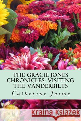 The Gracie Jones Chronicles: Visiting the Vanderbilts: {Large Print Edition} Jaime, Catherine McGrew 9781505680027 Createspace - książka