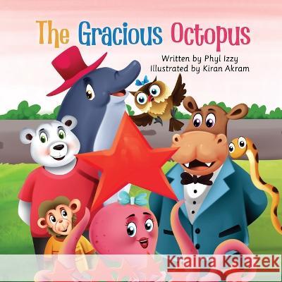 The Gracious Octopus Phyl Izzy Kiran Akram 9781739108618 Rozlyn Spinks - książka