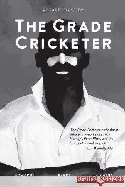 The Grade Cricketer Dave Edwards Sam Perry Ian Higgins 9781922129819 Melbourne Books - książka