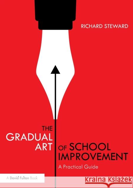 The Gradual Art of School Improvement: A Practical Guide Richard Steward 9780367136918 Routledge - książka