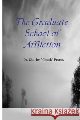 The Graduate School of Affliction Dr Charles R. Peter MS Carol M. Peters MS Sherrill a. Crater 9781515120933 Createspace - książka