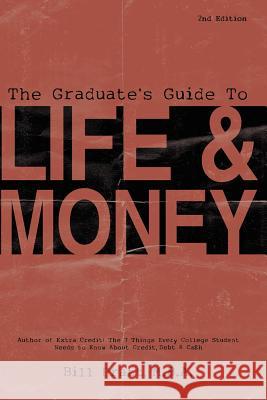 The Graduate's Guide To Life & Money 2nd Edition Pratt, Bill 9780981870298 Bill Pratt - książka