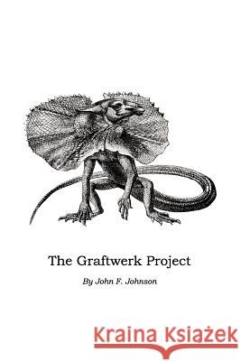 The Graftwerk Project John F. Johnson 9781470101930 Createspace - książka