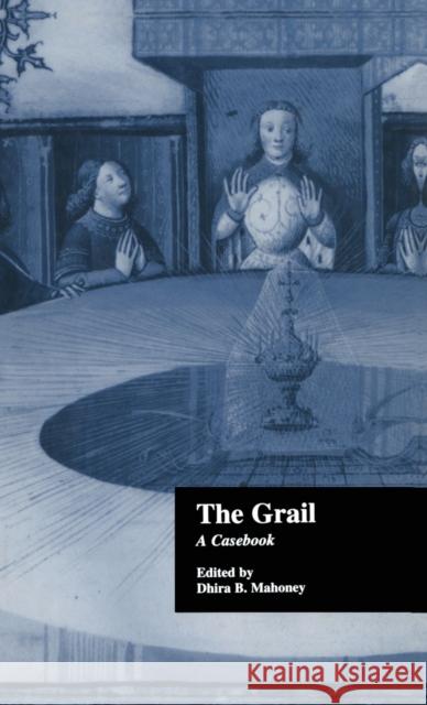 The Grail: A Casebook Mahoney, Dhira B. 9780815306481 Garland Publishing - książka
