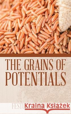 The Grains of Potentials Festus O Chukwuma 9781482858730 Partridge India - książka